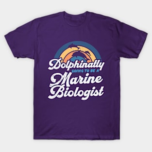 Dolphinatly Going To Be A Marine Biologist T-Shirt